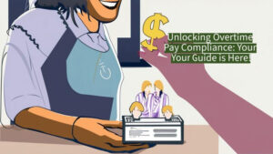 Unlocking overtime pay compliance: your guide is here!