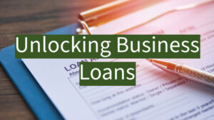 Unlocking business loans