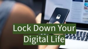 Lock down your digital life.