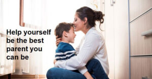 Help yourself be the best parent you can be