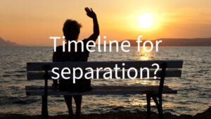 Timeline for separation?