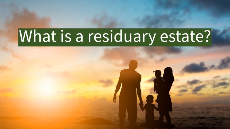 What is a residuary estate?