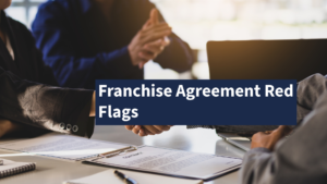 Franchise agreement red flags